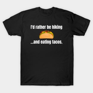 I'd Rather Be Hiking And Eating Tacos Funny Hiking T-Shirt